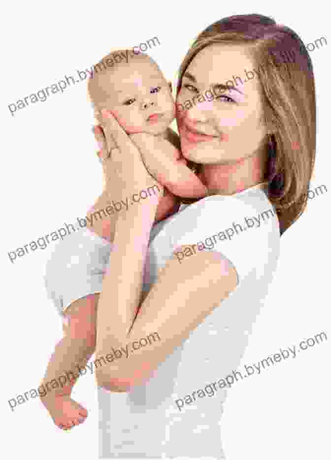 A Smiling Mother Holding Her Happy, Healthy Baby Feeding Our Children: A Comprehensive Guide For Having A Healthy Thriving Child During Their First Thousand Days And Beyond