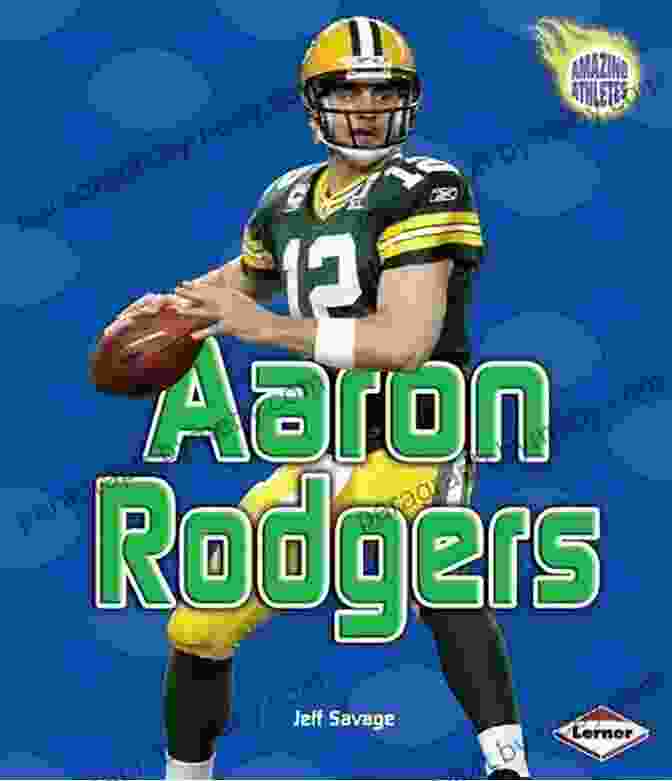 Aaron Rodgers In Amazing Athletes Book Aaron Rodgers (Amazing Athletes) Jeff Savage