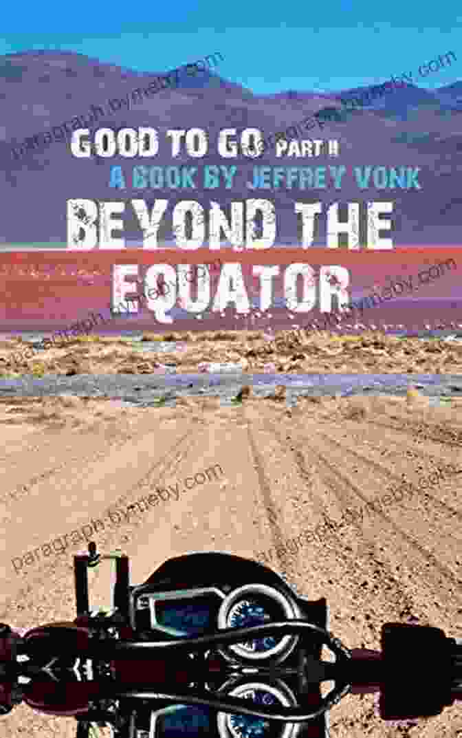 Beyond The Equator, Good To Go Book Cover Featuring A Vibrant Depiction Of A Globe With Colorful Illustrations Representing Diverse Cultures And Landscapes Beyond The Equator (Good To Go 2)