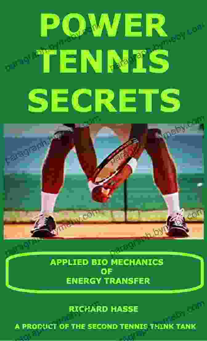 Bio Mechanical Advice On Stroke Production POWER TENNIS SECRETS: BIO MECHANICAL ADVICE ON STROKE PRODUCTION