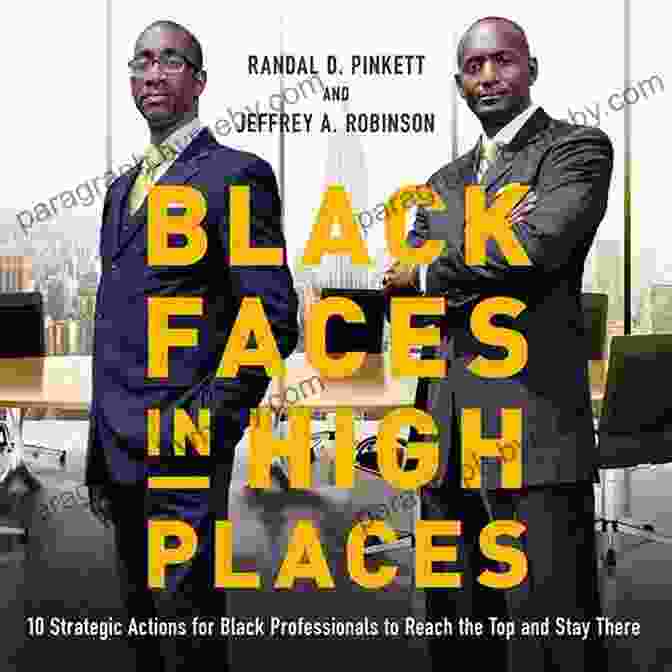 Black Faces In High Places Book Cover Black Faces In High Places: 10 Strategic Actions For Black Professionals To Reach The Top And Stay There