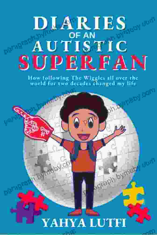 Book Cover Of Diaries Of An Autistic Superfan, Featuring A Bright And Colorful Design With The Title Written In Bold Letters. Diaries Of An Autistic Superfan: How Following The Wiggles All Over The World For Two Decades Changed My Life