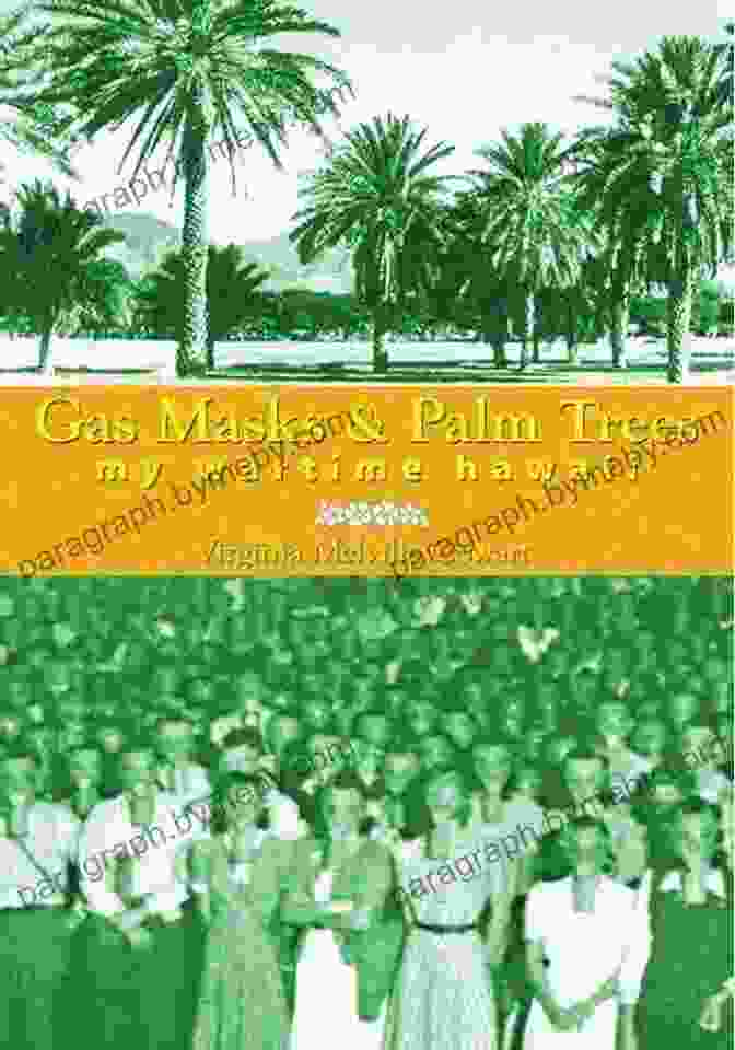 Book Cover Of 'Gas Masks, Palm Trees, My Wartime Hawaii' Featuring A Young Couple Amidst Palm Trees And Military Installations During WWII Gas Masks Palm Trees: My Wartime Hawaii