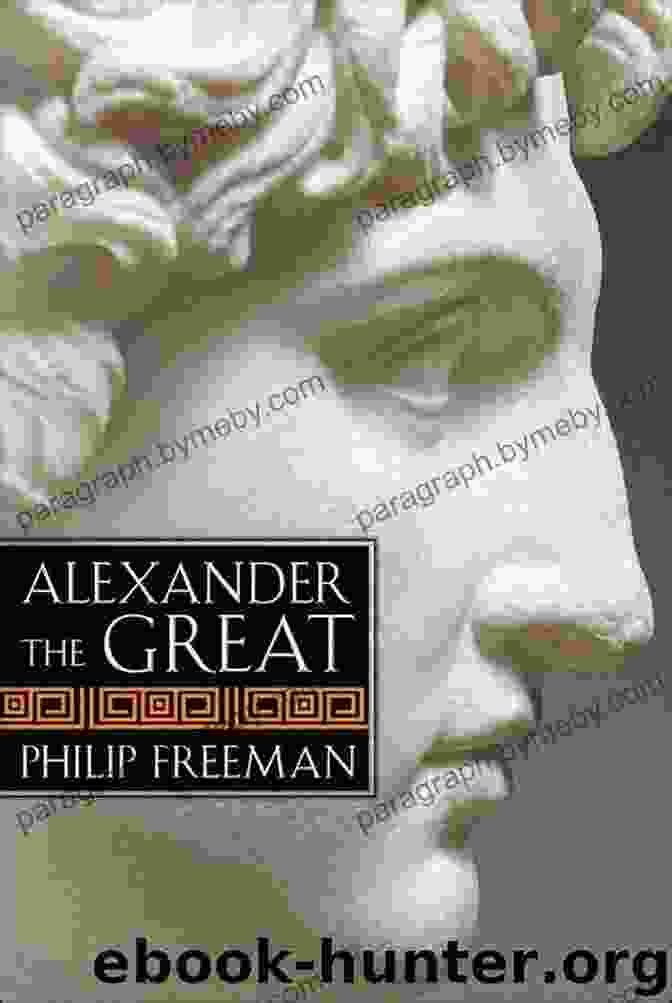 Book Cover Of Philip Freeman's 'Alexander The Great' Alexander The Great Philip Freeman