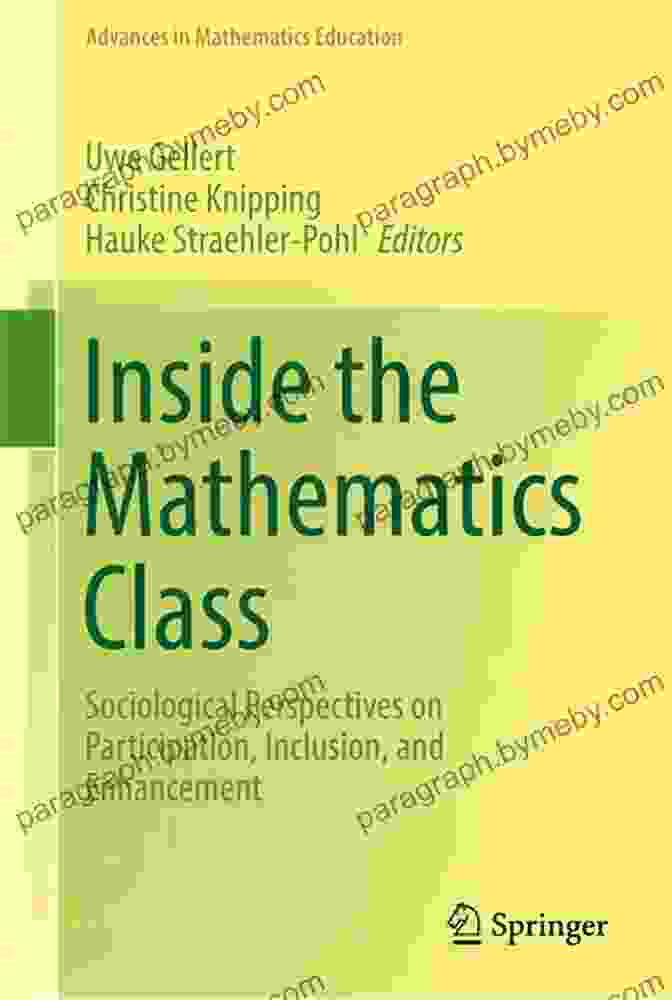 Book Cover Of Sociological Perspectives On Participation, Inclusion, And Enhancement Advances Inside The Mathematics Class: Sociological Perspectives On Participation Inclusion And Enhancement (Advances In Mathematics Education)