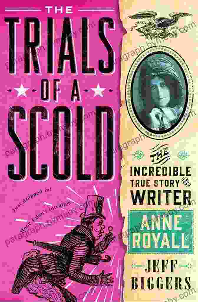 Book Cover Of 'The Trials Of Scold' By Rebecca Tamás The Trials Of A Scold: The Incredible True Story Of Writer Anne Royall