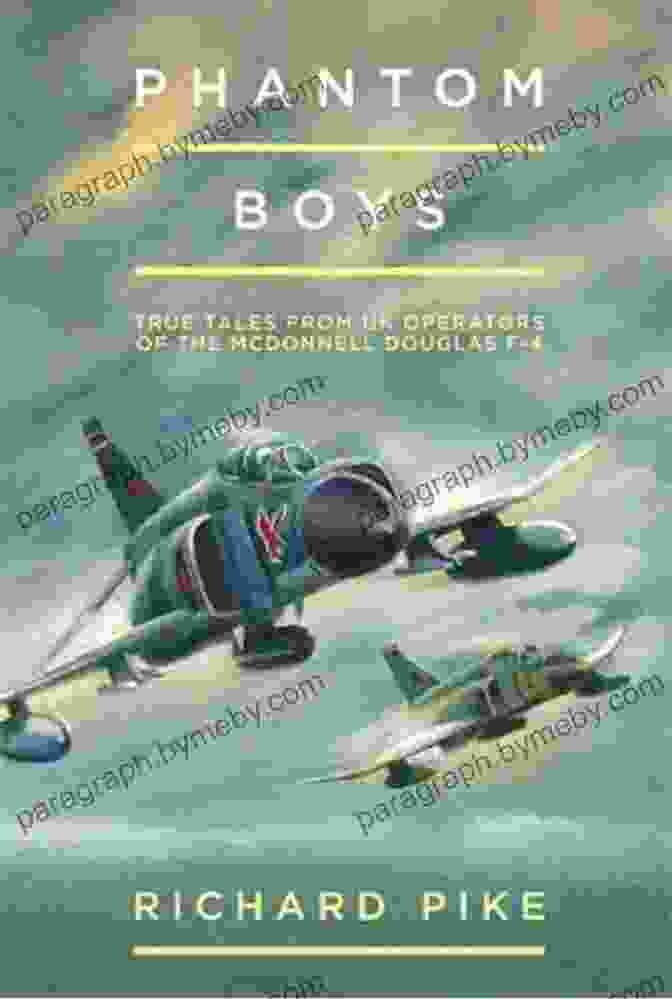 Book Cover Of True Tales From UK Operators Of The Mcdonnell Douglas The Jet Age 10 Phantom Boys: True Tales From UK Operators Of The McDonnell Douglas F 4 (The Jet Age 10)