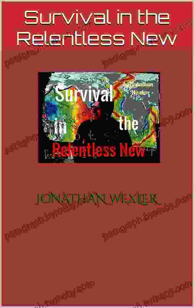 Book Cover: Survival In The Relentless New Survival In The Relentless New: Or How A Technical Writer Gets A Brain Heart