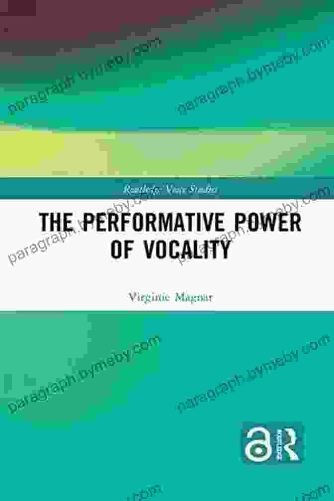 Book Cover: The Performative Power Of Vocality: Routledge Voice Studies The Performative Power Of Vocality (Routledge Voice Studies)