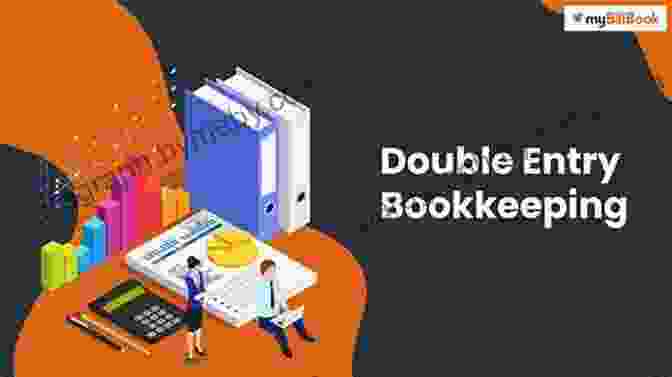 Chapter 3: Unveiling The Power Of Double Entry Bookkeeping The Fundamentals And Principles Of Accounting