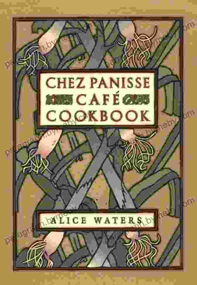 Chez Panisse Cafe Cookbook Cover With Vibrant Illustrations Of Food And Gathered Friends Chez Panisse Cafe Cookbook Jen Hatmaker