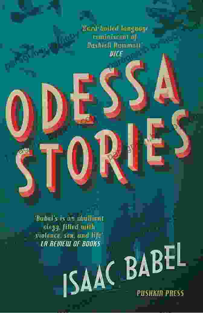 Cover Art Of Isaac Babel's Renowned Collection Of Short Stories, 'The Odessa Tales,' Depicting The Colorful And Vibrant Streets Of His Hometown Savage Shorthand: The Life And Death Of Isaac Babel