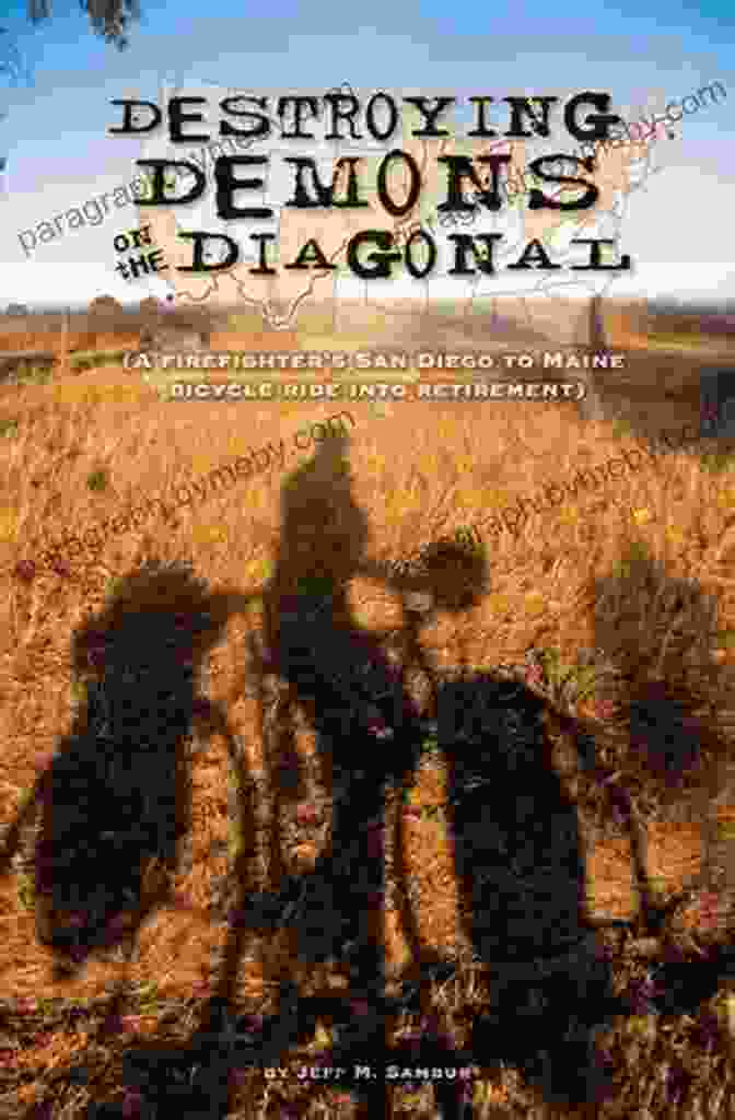 Destroying Demons On The Diagonal Book Cover Featuring A Cyclist On A Winding Road Destroying Demons On The Diagonal (A Firefighter S San Diego To Maine Bicycle Ride Into Retirement)