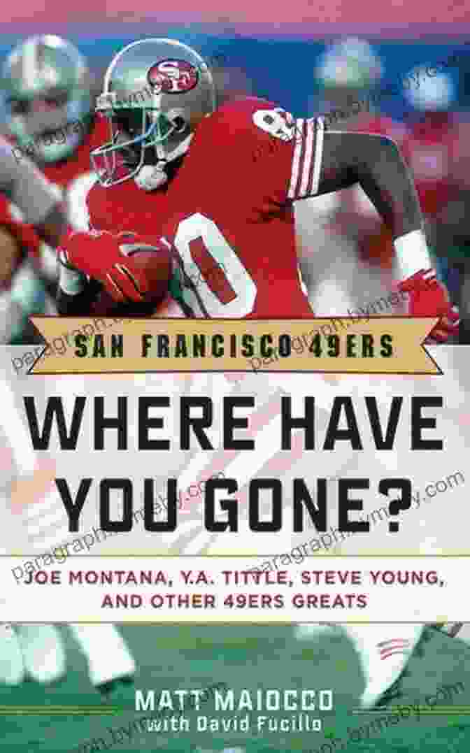 Dwight Clark San Francisco 49ers: Where Have You Gone? Joe Montana Y A Tittle Steve Young And Other 49ers Greats