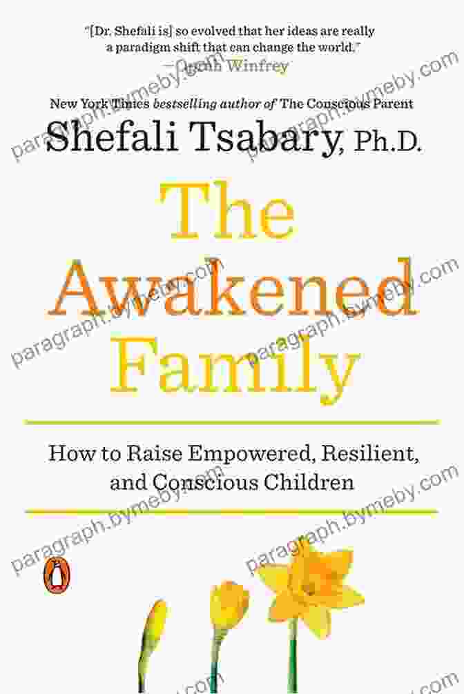 How To Raise Empowered Resilient And Conscious Children The Awakened Family: How To Raise Empowered Resilient And Conscious Children