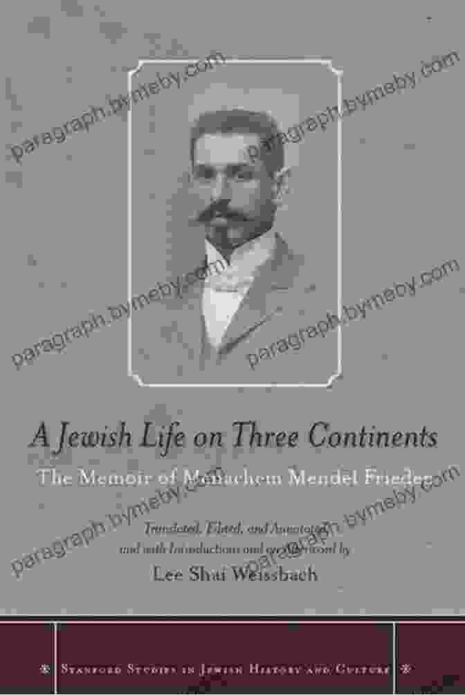 Jewish Life On Three Continents Book Cover A Jewish Life On Three Continents: The Memoir Of Menachem Mendel Frieden (Stanford Studies In Jewish History And Culture)