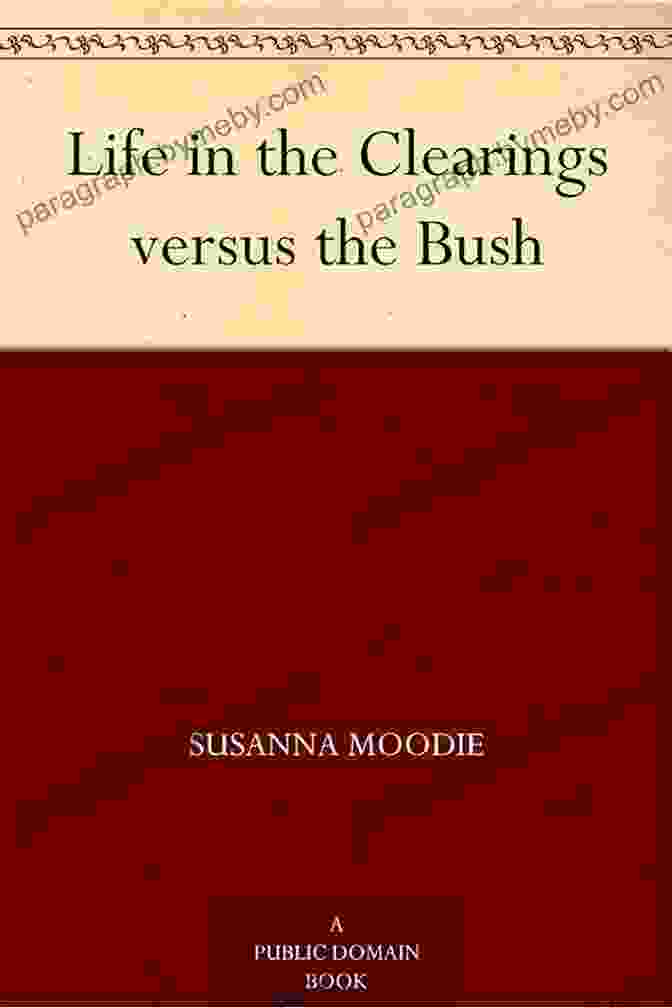 Life In The Clearings Versus The Bush Book Cover Life In The Clearings Versus The Bush (New Canadian Library)