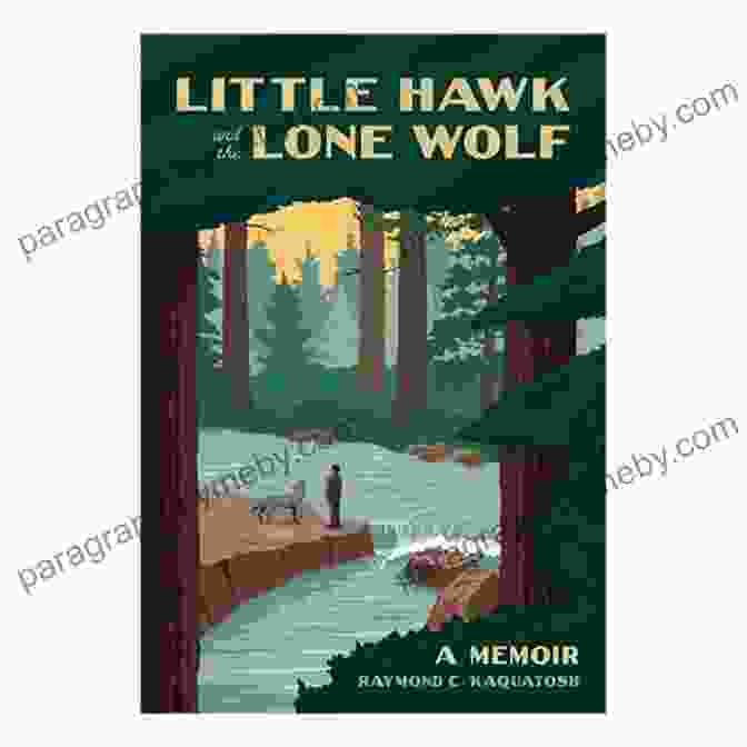 Little Hawk And The Lone Wolf Resting Together Little Hawk And The Lone Wolf: A Memoir