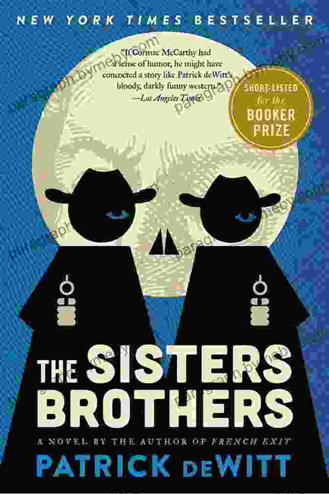 Patrick DeWitt's 'The Sisters Brothers' Explores The Intricate Relationship Between Brothers Eli And Charlie Sisters. The Sisters Brothers Patrick DeWitt