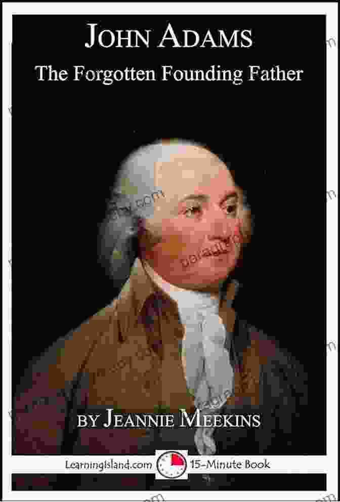 People Reading And Being Inspired By '15 Minute Biography 15 Minute 633' John Adams: The Forgotten Founding Father: A 15 Minute Biography (15 Minute 633)