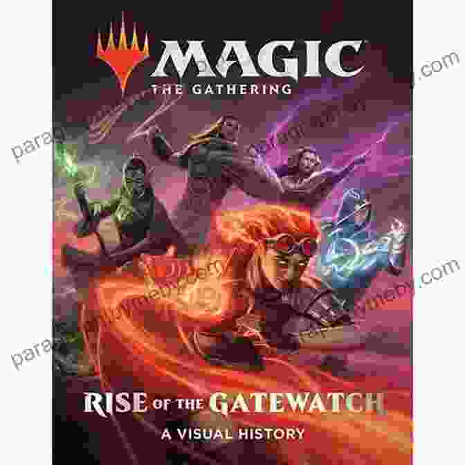 Rise Of The Gatewatch Book Cover Magic: The Gathering: Rise Of The Gatewatch: A Visual History