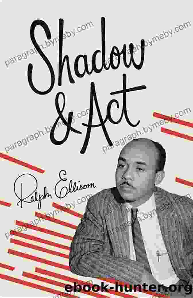 Shadow And Act By Ralph Ellison Shadow And Act (Vintage International)