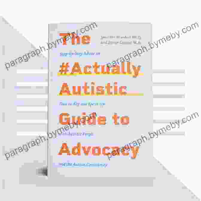 The Actuallyautistic Guide To Advocacy Book Cover The #ActuallyAutistic Guide To Advocacy: Step By Step Advice On How To Ally And Speak Up With Autistic People And The Autism Community