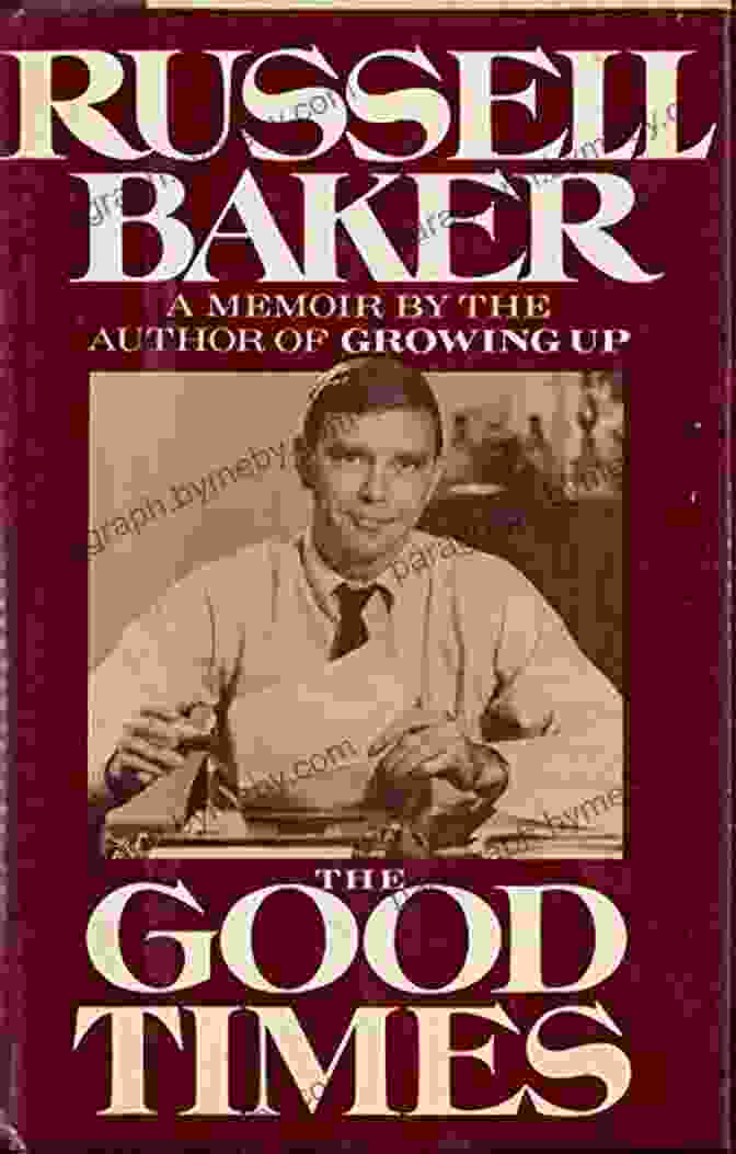 The Good Times By Russell Baker, A Collection Of Pulitzer Prize Winning Essays The Good Times Russell Baker