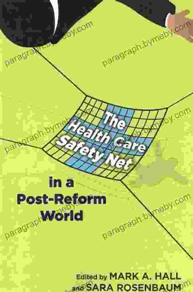 The Health Care Safety Net In A Post Reform World The Health Care Safety Net In A Post Reform World (Critical Issues In Health And Medicine)