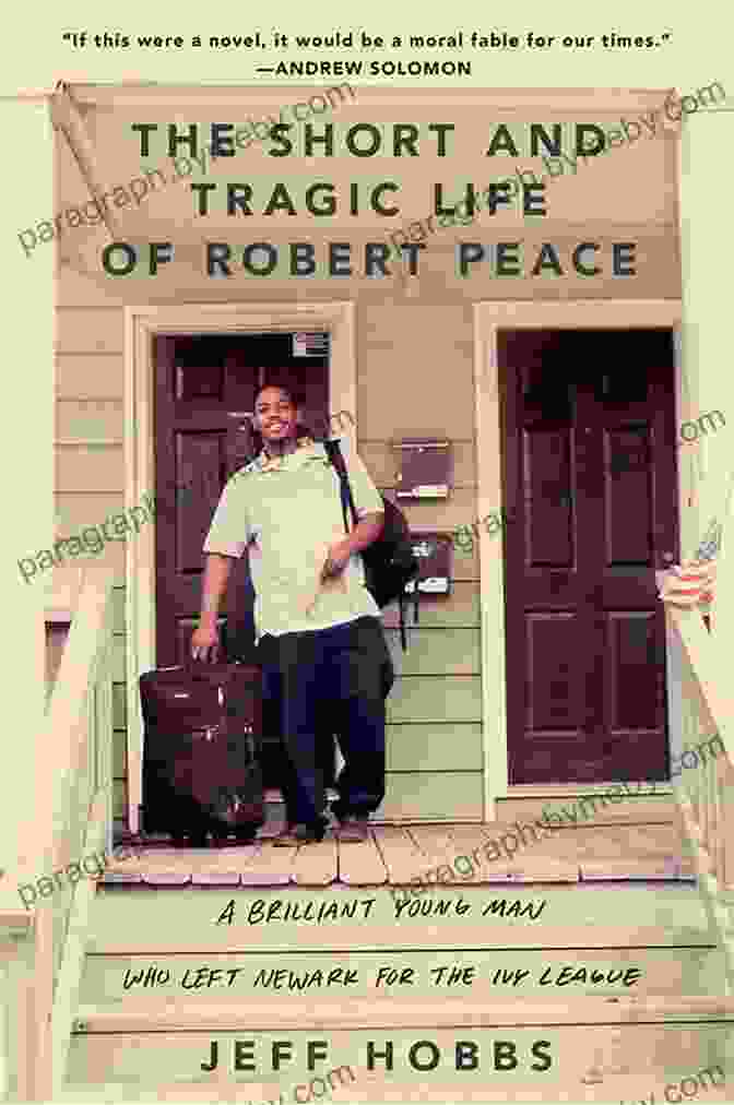 The Short And Tragic Life Of Robert Peace Book Cover The Short And Tragic Life Of Robert Peace: A Brilliant Young Man Who Left Newark For The Ivy League