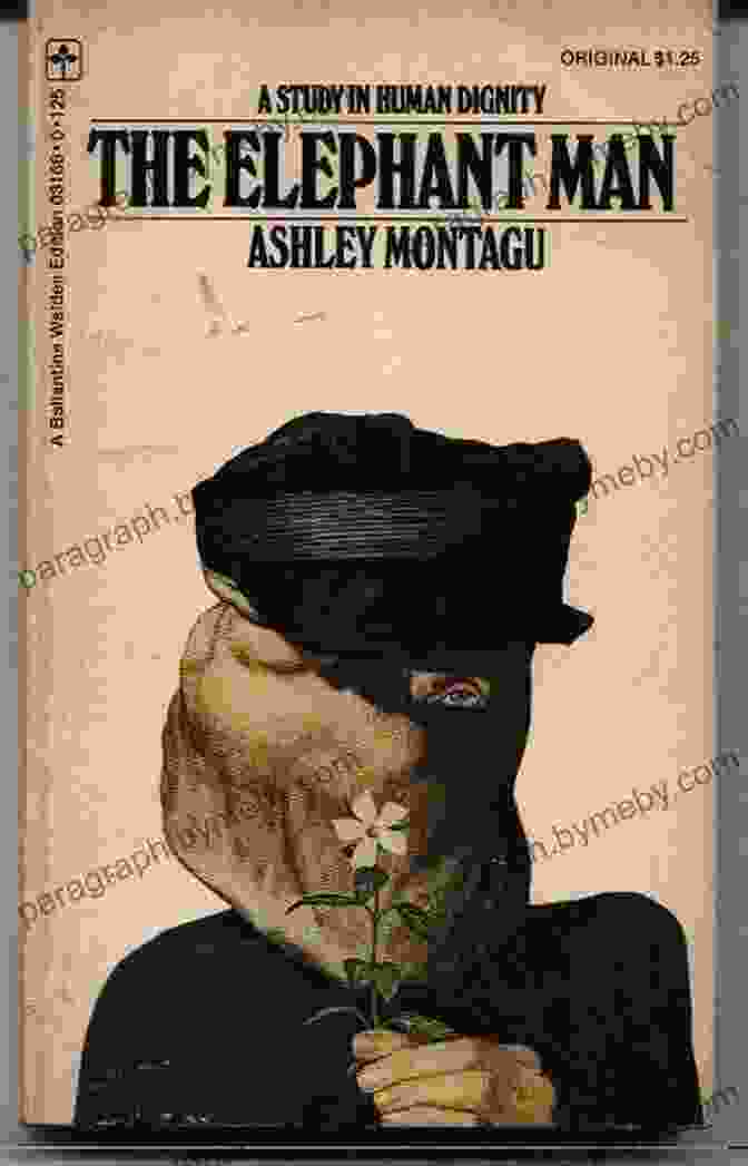 The True History Of The Elephant Man By Ashley Montagu The True History Of The Elephant Man