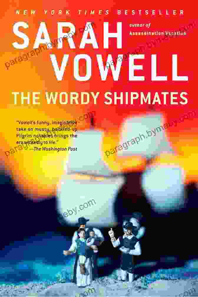 The Wordy Shipmates Book Cover By Sarah Vowell Depicts A Wooden Boat On A River, Surrounded By People In Period Clothing The Wordy Shipmates Sarah Vowell