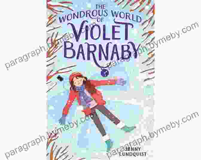 Violet Barnaby, A Curious And Adventurous Young Girl With An Extraordinary Imagination. The Wondrous World Of Violet Barnaby