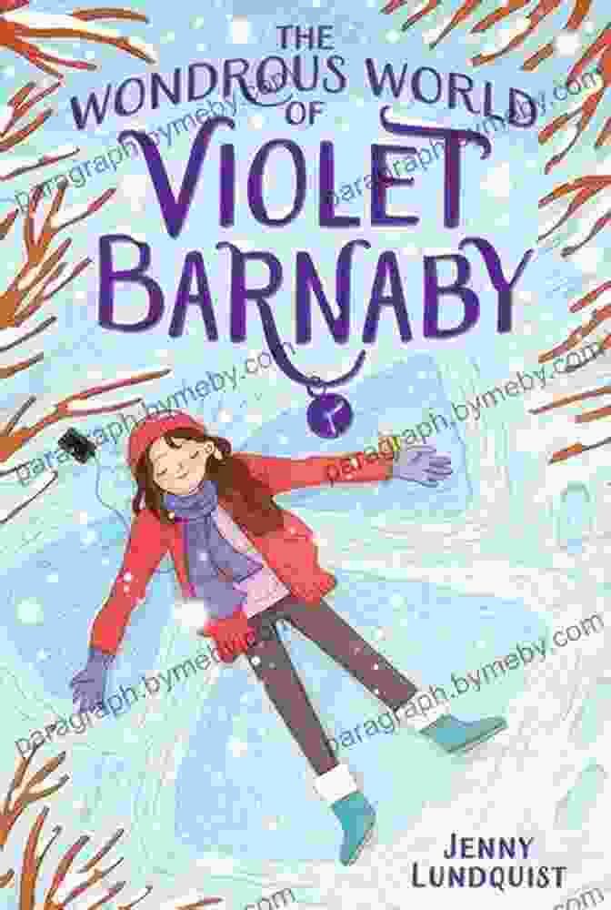 Violet Barnaby Learns About Kindness, Compassion, And Perseverance During Her Journey. The Wondrous World Of Violet Barnaby