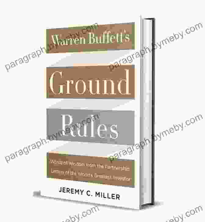 Warren Buffett Ground Rules Identifying Quality Investments Warren Buffett S Ground Rules: Words Of Wisdom From The Partnership Letters Of The World S Greatest Investor