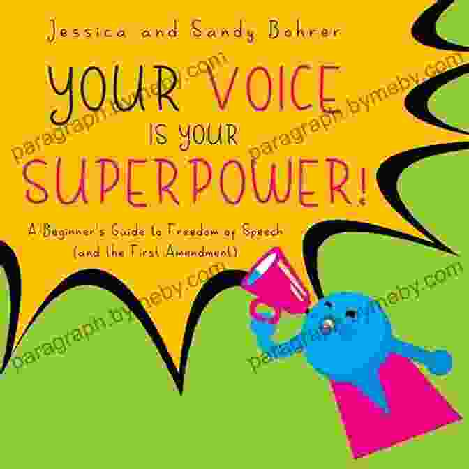 Your Voice Is Your Superpower Your Voice Is Your Superpower: A Beginner S Guide To Freedom Of Speech (and The First Amendment)