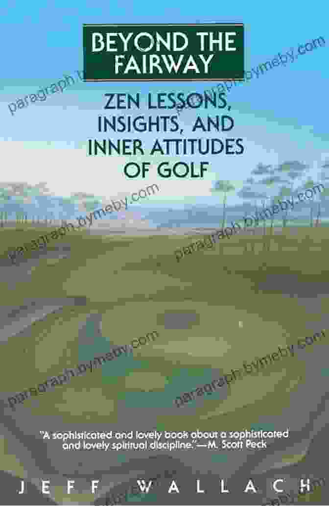 Zen Lessons: Insights And Inner Attitudes Of Golf Beyond The Fairway: Zen Lessons Insights And Inner Attitudes Of Golf