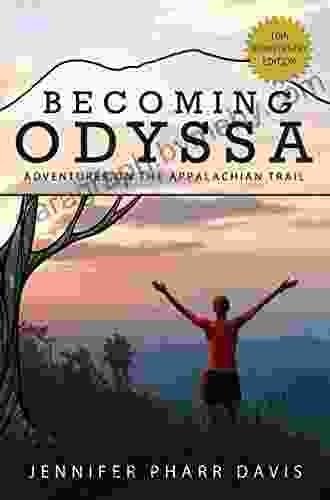 Becoming Odyssa: 10th Anniversary Edition: Adventures On The Appalachian Trail