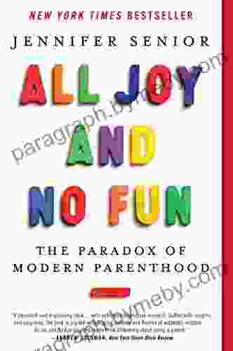 All Joy and No Fun: The Paradox of Modern Parenthood