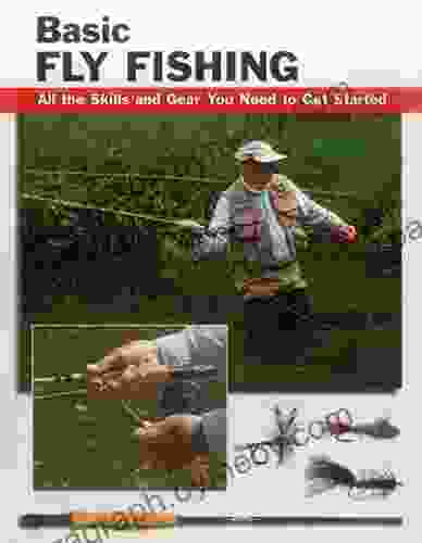 Basic Fly Fishing: All The Skills And Gear You Need To Get Started (How To Basics)