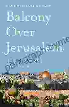 Balcony Over Jerusalem: A Middle East Memoir