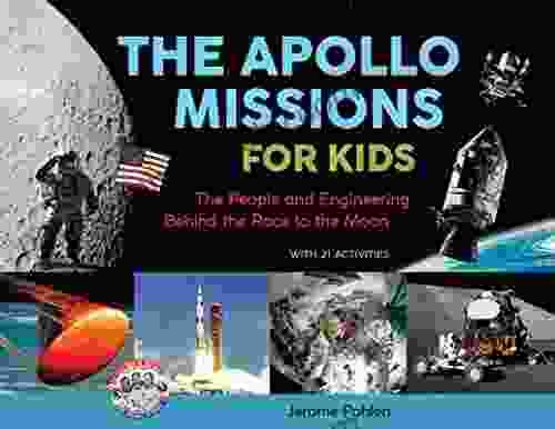 The Apollo Missions for Kids: The People and Engineering Behind the Race to the Moon with 21 Activities (For Kids 71)