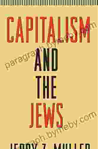 Capitalism And The Jews Jerry Z Muller