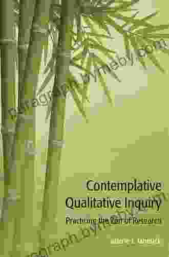 Contemplative Qualitative Inquiry: Practicing The Zen Of Research