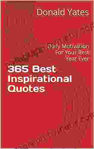 365 Best Inspirational Quotes: Daily Motivation For Your Best Year Ever