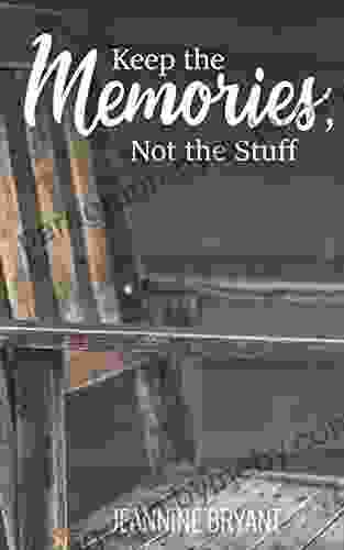 Keep The Memories Not The Stuff