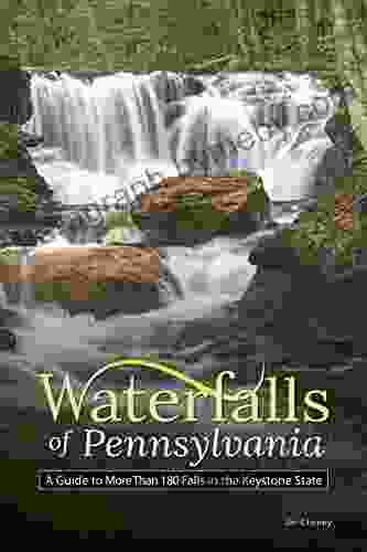 Waterfalls Of Pennsylvania: A Guide To More Than 180 Falls In The Keystone State (Best Waterfalls By State)