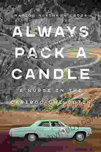 Always Pack a Candle: A Nurse in the Cariboo Chilcotin