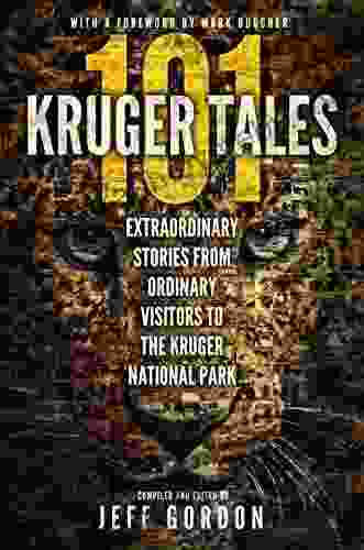 101 Kruger Tales: Extraordinary Stories From Ordinary Visitors To The Kruger National Park