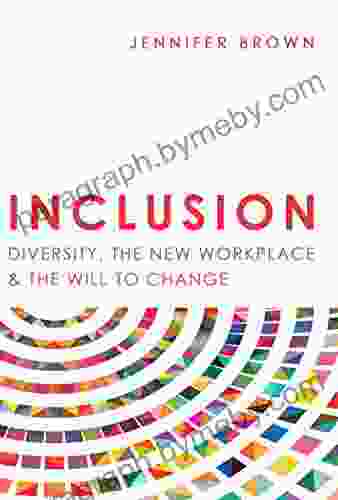 Inclusion: Diversity The New Workplace The Will To Change